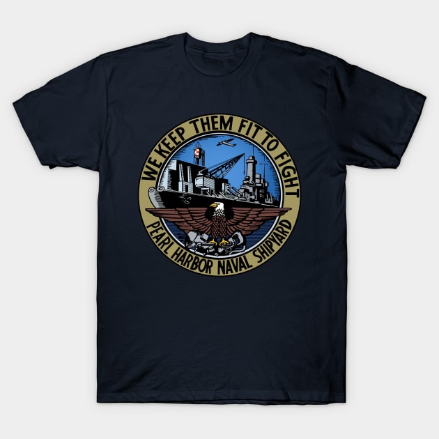 Pearl Harbour Naval Shipyard - We keep them fit to fight T-Shirt by Doswork